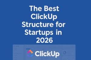 Best Clickup structure for startups in 2026